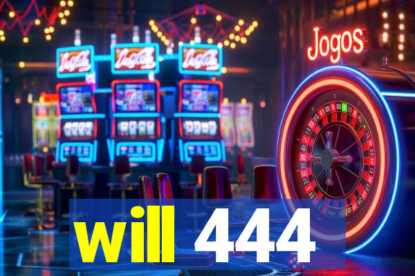 will 444